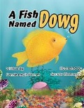 Cover: A Fish Named Dowg - R. R. Bowker