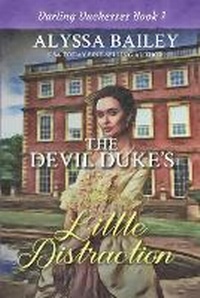 Enlarge image Cover: The Devil Duke's Little Distraction - Alyssa Bailey Romance