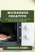 Cover: Microonde Creativo - Federica Rossi