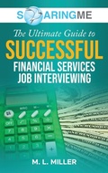 Cover: SoaringME The Ultimate Guide to Successful Financial Services Job Interviewing - Ethical Recruiters, Inc. DBA Soaringme