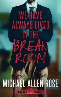 Enlarge image Cover: We Have Always Lived in the Break Room - Water Dragon Publishing