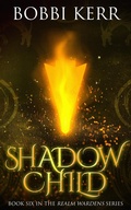 Cover: Shadow Child (Realm Wardens Series, #6) - Bobbi Kerr
