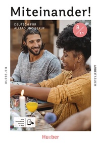 Abbildung von: Miteinander! Deutsch für Alltag und Beruf B1.1 - Hueber Verlag