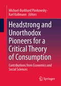 Cover: Headstrong and Unorthodox Pioneers for a Critical Theory of Consumption - Springer