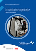 Cover: Antriebsbasierte Schwingungsd&auml;mpfung von Industrierobotern mit gelenkseitiger Positionsmessung - Fraunhofer Verlag