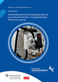 Abbildung von: Antriebsbasierte Schwingungsdämpfung von Industrierobotern mit gelenkseitiger Positionsmessung - Fraunhofer Verlag