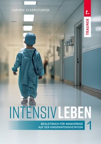 Abbildung von: IntensivLeben 1. Begleitbuch für Angehörige auf der Kinderintensivstation - Trauner Verlag