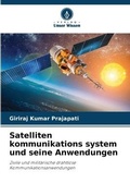 Cover: Satelliten kommunikations system und seine Anwendungen - Verlag Unser Wissen