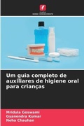 Cover: Um guia completo de auxiliares de higiene oral para criancas - Edicoes Nosso Conhecimento