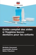 Cover: Guide complet des aides a l'hygiene bucco-dentaire pour les enfants - Editions Notre Savoir