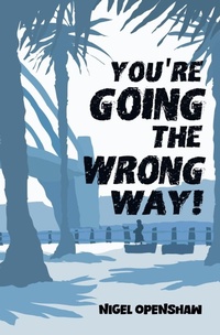 Abbildung von: You're Going the Wrong Way! - Nigel M Openshaw