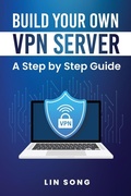 Cover: Build Your Own VPN Server - Lin Song