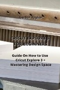 Cover: Cricut Explore 3 for Beginners - Stationery Office Books