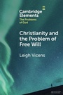 Cover: Christianity and the Problem of Free Will - Cambridge University Press