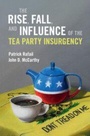 Cover: The Rise, Fall, and Influence of the Tea Party Insurgency - Cambridge University Press