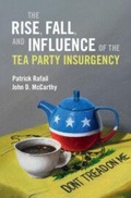 Cover: The Rise, Fall, and Influence of the Tea Party Insurgency - Cambridge University Press