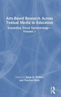 Cover: Arts-Based Research Across Textual Media in Education - Routledge