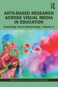 Enlarge image Cover: Arts-Based Research Across Visual Media in Education - Routledge
