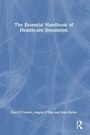 Cover: The Essential Handbook of Healthcare Simulation - CRC Press