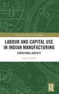 Cover: Labour and Capital Use in Indian Manufacturing - Routledge India