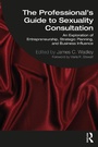 Cover: The Professional's Guide to Sexuality Consultation - Routledge