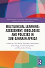 Cover: Multilingual Learning: Assessment, Ideologies and Policies in Sub-Saharan Africa - Routledge