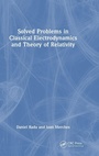 Cover: Solved Problems in Classical Electrodynamics and Theory of Relativity - CRC Press