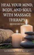 Cover: Heal Your Mind, Body, and Soul with Massage Therapy - IngramSpark