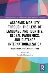 Enlarge image Cover: Academic Mobility through the Lens of Language and Identity, Global Pandemics, and Distance Internationalization - Routledge