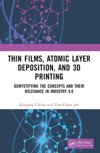 Abbildung von: Thin Films, Atomic Layer Deposition, and 3D Printing - CRC Press