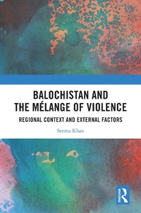 Abbildung von: Balochistan and the Melange of Violence - Routledge India