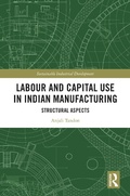 Cover: Labour and Capital Use in Indian Manufacturing - Routledge India