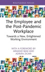 Cover: The Employee and the Post-Pandemic Workplace - Routledge
