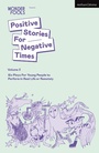 Cover: Positive Stories For Negative Times, Volume Three - Methuen Drama