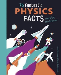 Abbildung von: 75 Fantastic Physics Facts Every Kid Should Know! - Arcturus