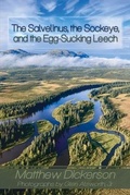 Cover: The Salvelinus, The Sockeye, and the Egg-Sucking Leech - Wings Press