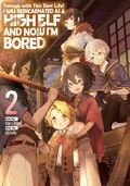 Cover: Enough with This Slow Life! I Was Reincarnated as a High Elf and Now I'm Bored: Volume 2 - J-Novel Club