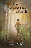 Cover: The First And Last Man On Earth - Blossom Spring Publishing
