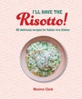 Cover: I'll Have the Risotto! - Ryland, Peters & Small Ltd