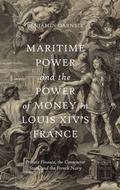 Cover: Maritime Power and the Power of Money in Louis XIV's France - Boydell & Brewer