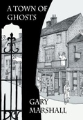 Cover: A Town of Ghosts - Grosvenor House Publishing Ltd