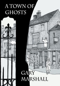 Enlarge image Cover: A Town of Ghosts - Grosvenor House Publishing Ltd
