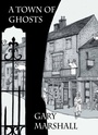 Cover: A Town of Ghosts - Grosvenor House Publishing Ltd