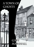 Cover: A Town of Ghosts - Grosvenor House Publishing Ltd