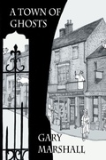 Cover: A Town of Ghosts - Grosvenor House Publishing Ltd