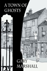 Enlarge image Cover: A Town of Ghosts - Grosvenor House Publishing Ltd