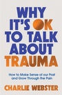 Cover: Why It's OK to Talk About Trauma - Welbeck