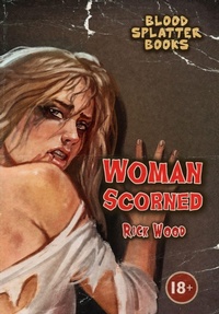 Enlarge image Cover: Woman Scorned - Blood Splatter Press Ltd