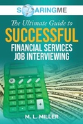 Cover: SoaringME The Ultimate Guide to Successful Financial Services Job Interviewing - Ethical Recruiters, Inc. DBA Soaringme