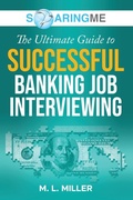Cover: SoaringME The Ultimate Guide to Successful Banking Job Interviewing - Ethical Recruiters, Inc. DBA Soaringme